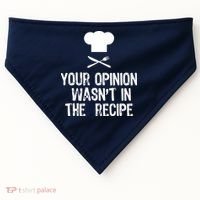Your Opinion Wasnt In The Recipe Chef Cooking Gift USA-Made Doggie Bandana thumb 0