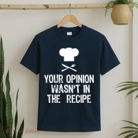 Your Opinion Wasnt In The Recipe Chef Cooking Gift T-Shirt thumb 2
