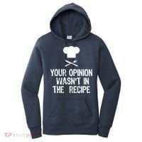 Your Opinion Wasnt In The Recipe Chef Cooking Gift Women's Hoodie thumb 0