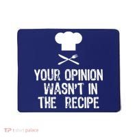 Your Opinion Wasnt In The Recipe Chef Cooking Gift Mousepad thumb 0