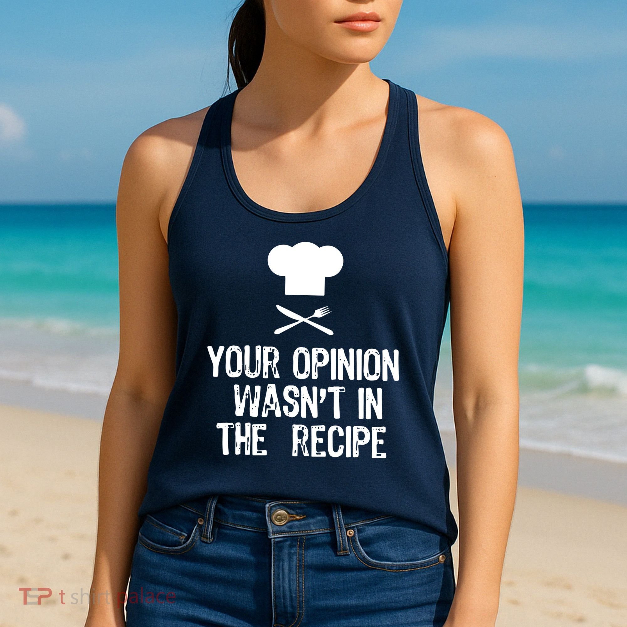 Your Opinion Wasnt In The Recipe Chef Cooking Gift Women's Tank Top
