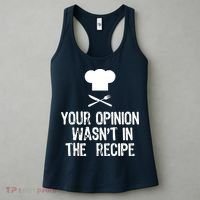 Your Opinion Wasnt In The Recipe Chef Cooking Gift Women's Tank Top thumb 3