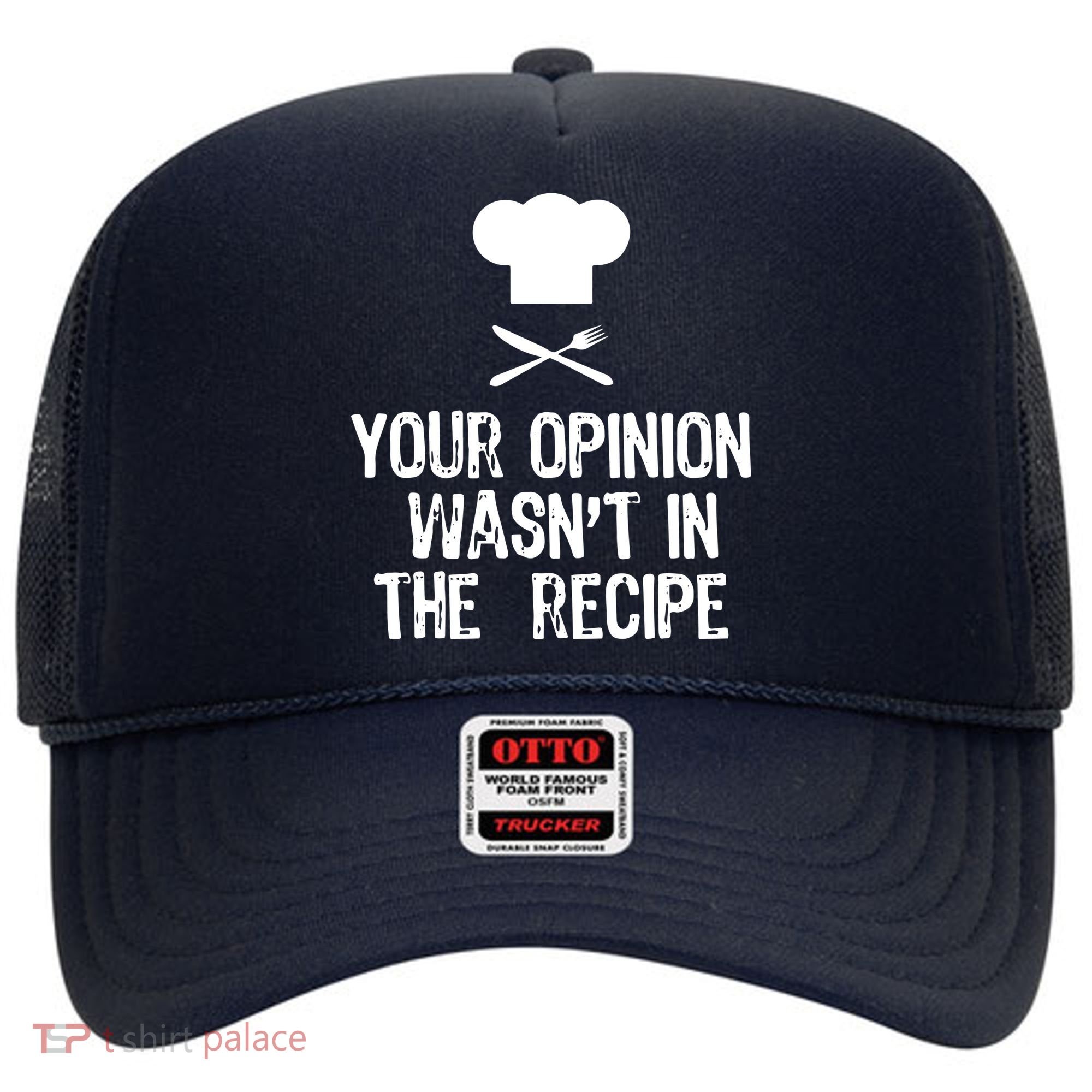 Your Opinion Wasnt In The Recipe Chef Cooking Gift Hat
