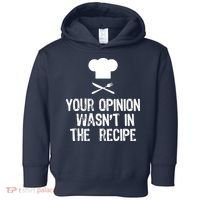 Your Opinion Wasnt In The Recipe Chef Cooking Gift Toddler Hoodie thumb 0