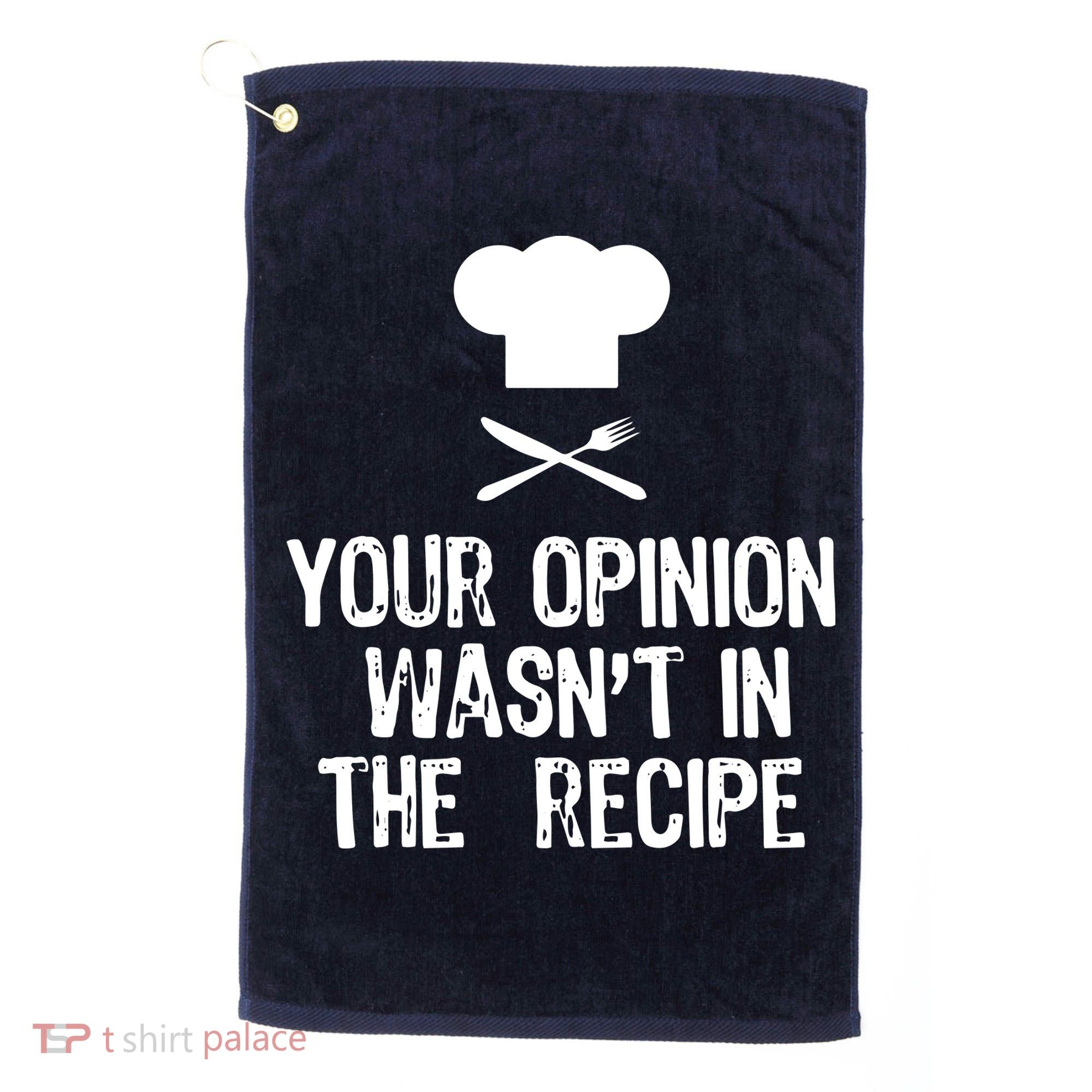 Your Opinion Wasnt In The Recipe Chef Cooking Gift Golf Towel