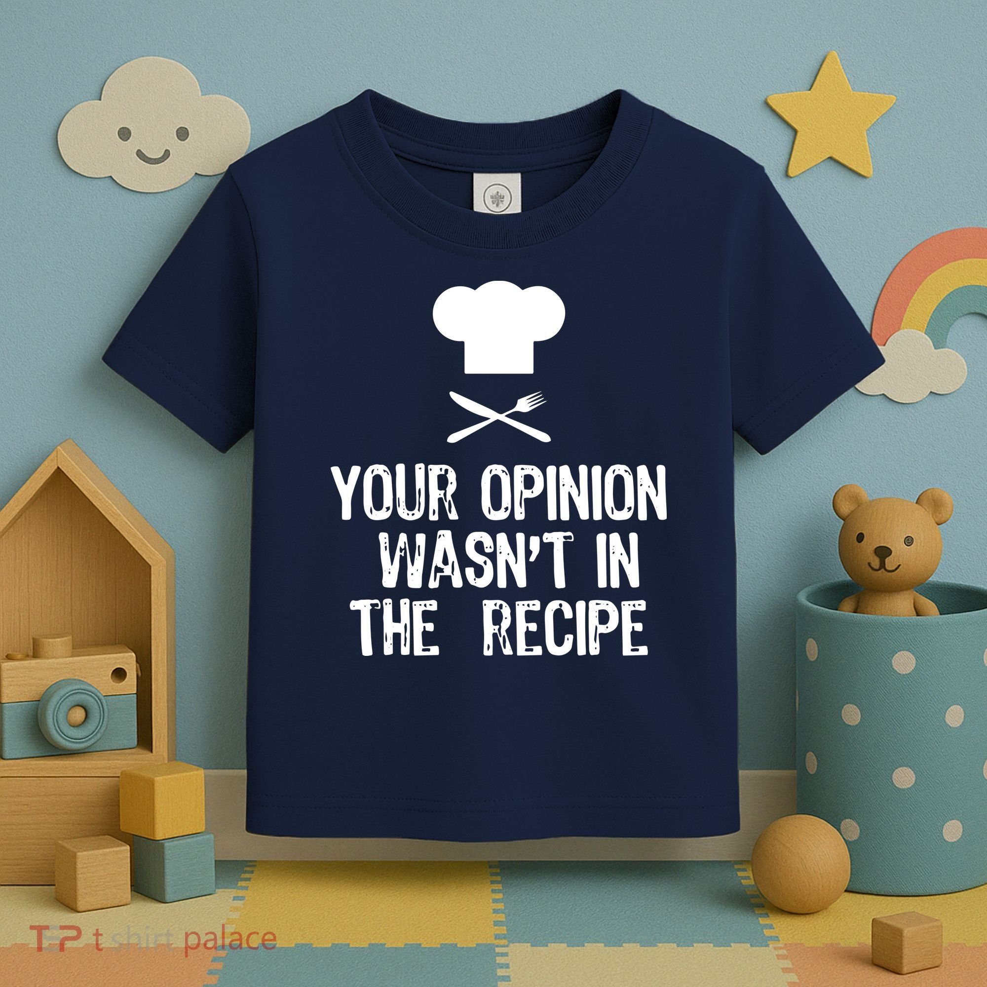 Your Opinion Wasnt In The Recipe Chef Cooking Gift Toddler T-Shirt