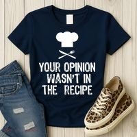 Your Opinion Wasnt In The Recipe Chef Cooking Gift Women's T-Shirt thumb 3
