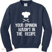 Your Opinion Wasnt In The Recipe Chef Cooking Gift Kids Sweatshirt thumb 0
