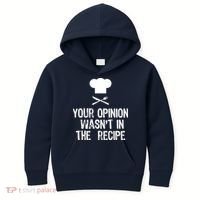 Your Opinion Wasnt In The Recipe Chef Cooking Gift Kids Hoodie thumb 0