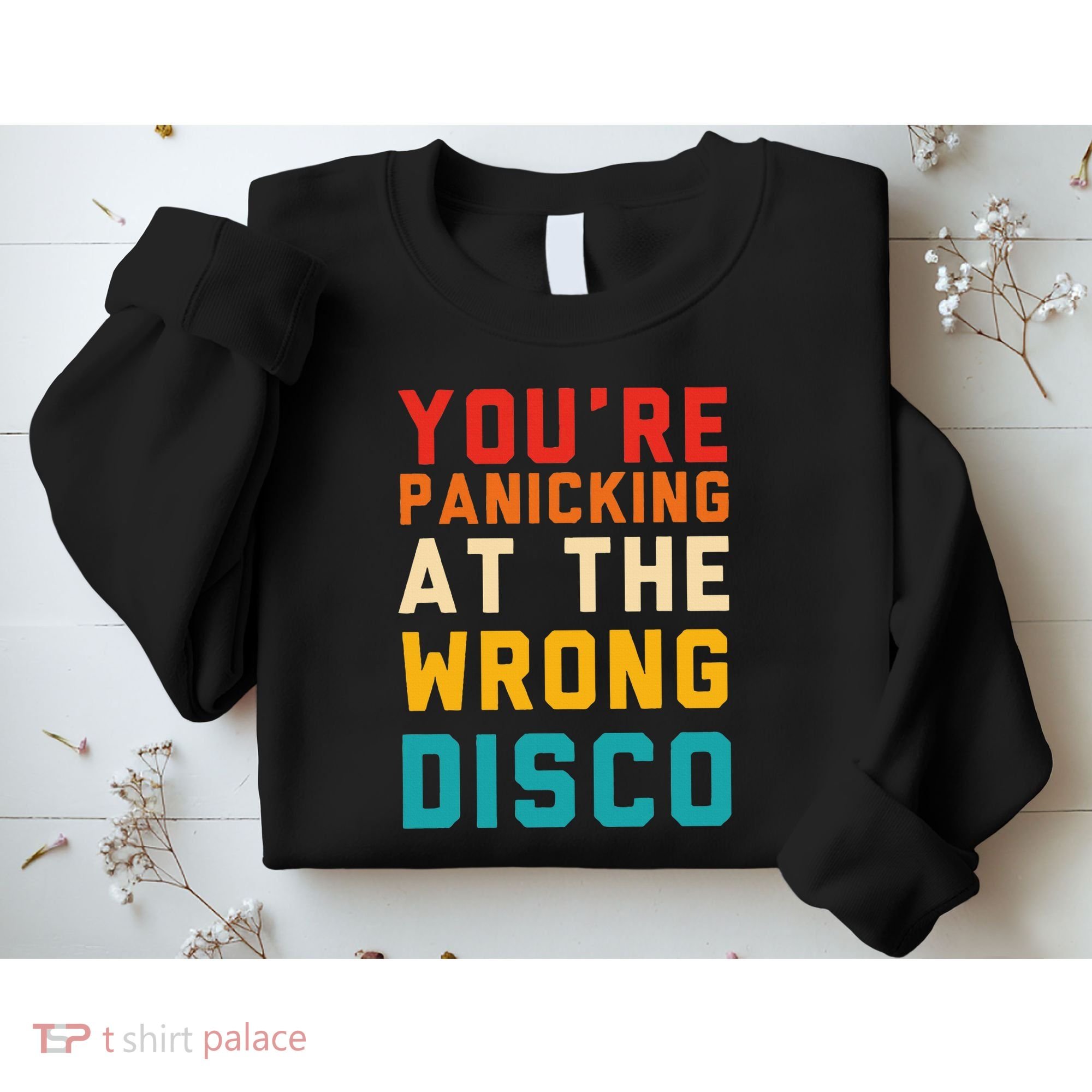 YouRe Panicking At The Wrong Disco Retro Sweatshirt