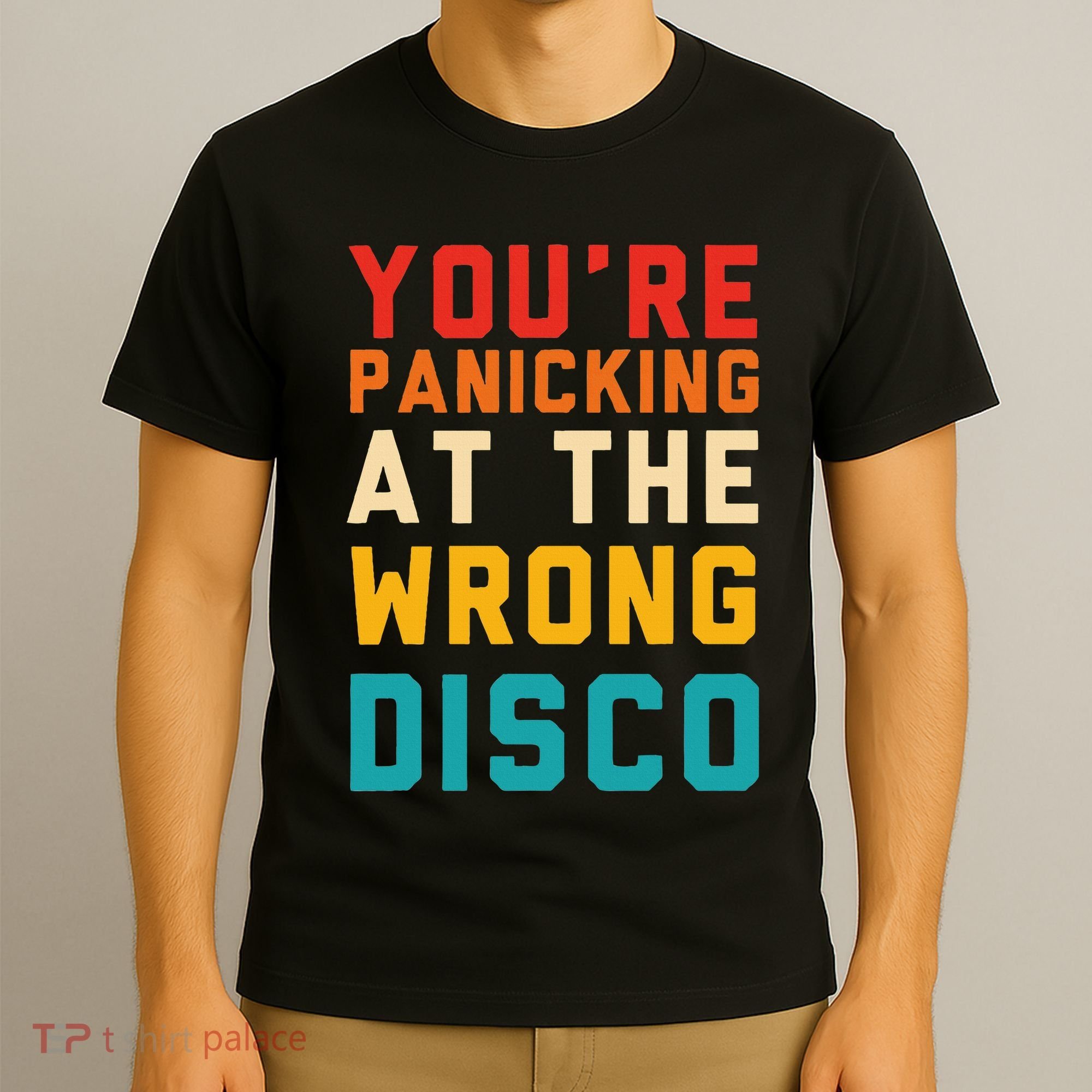 YouRe Panicking At The Wrong Disco Retro T-Shirt