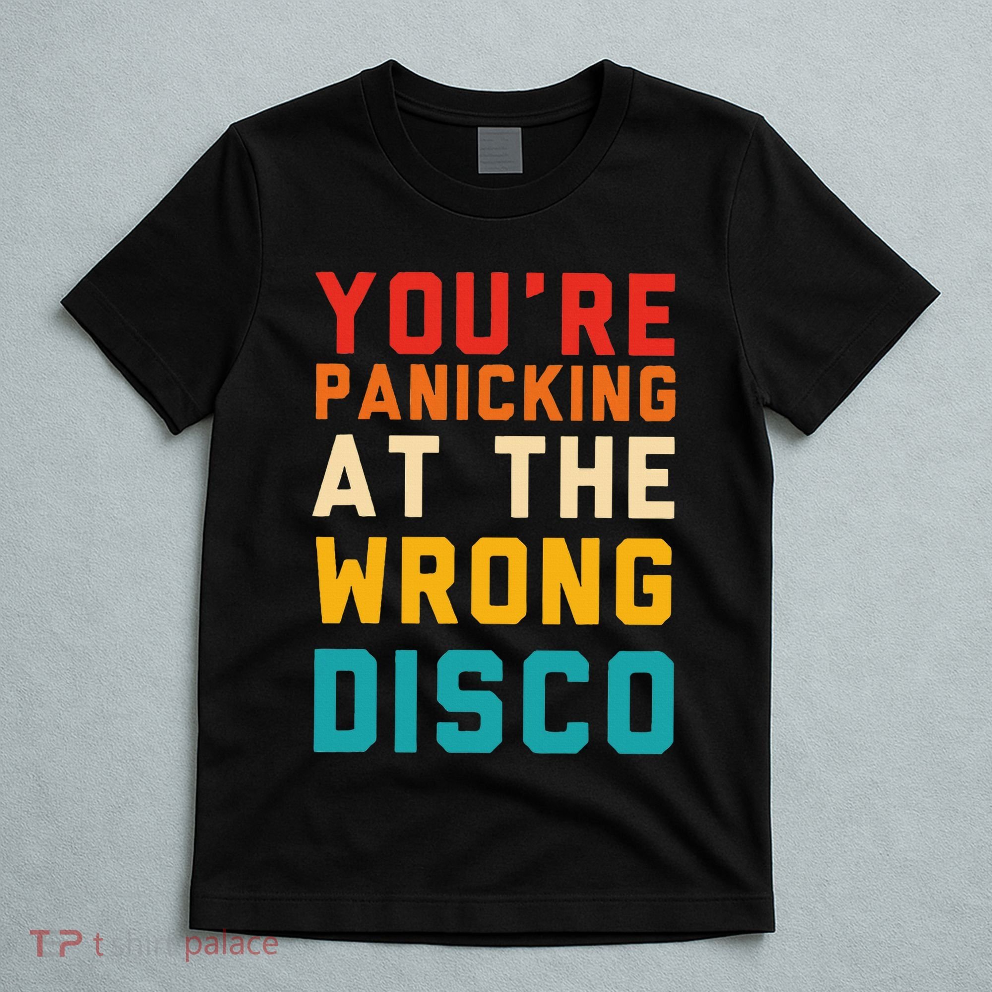 YouRe Panicking At The Wrong Disco Retro T-Shirt