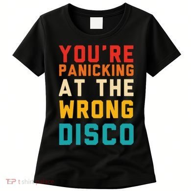 YouRe Panicking At The Wrong Disco Retro Women's T-Shirt