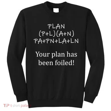 Your Plan Has Been Foiled Funny Math Sweatshirt