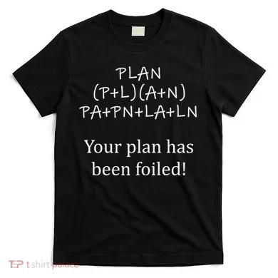 Your Plan Has Been Foiled Funny Math T-Shirt