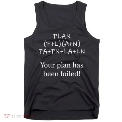 Your Plan Has Been Foiled Funny Math Tank Top