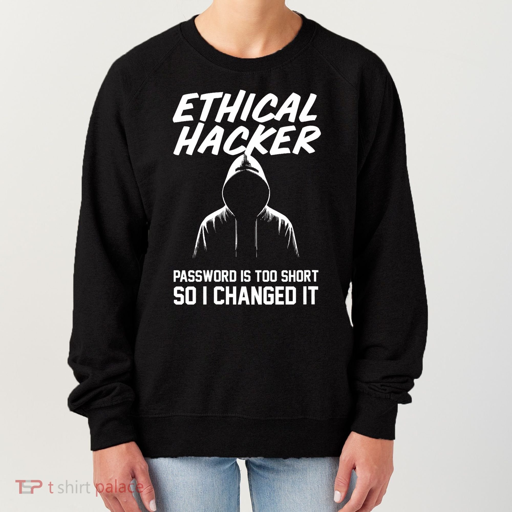 Your Password Is Too Short Ethical Hacker Funny Online Women's Sweatshirt