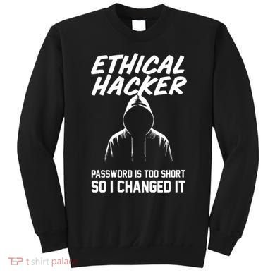 Your Password Is Too Short Ethical Hacker Funny Online Sweatshirt