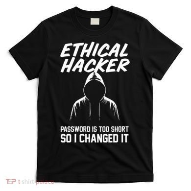 Your Password Is Too Short Ethical Hacker Funny Online T-Shirt