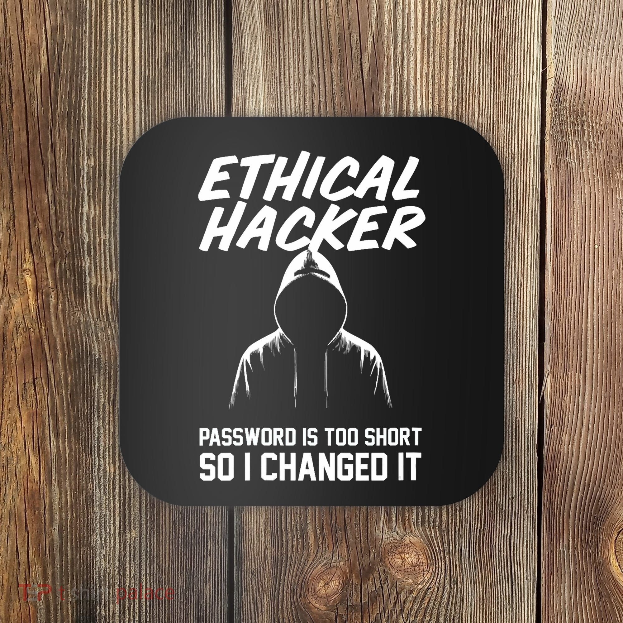 Your Password Is Too Short Ethical Hacker Funny Online Coaster