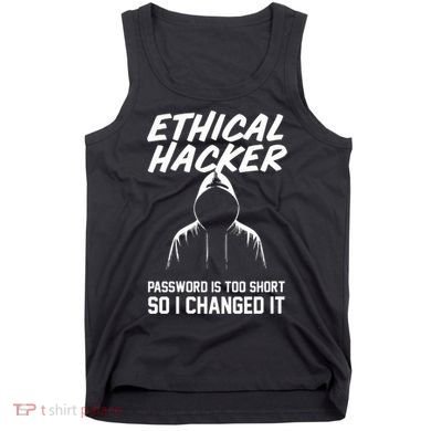 Your Password Is Too Short Ethical Hacker Funny Online Tank Top