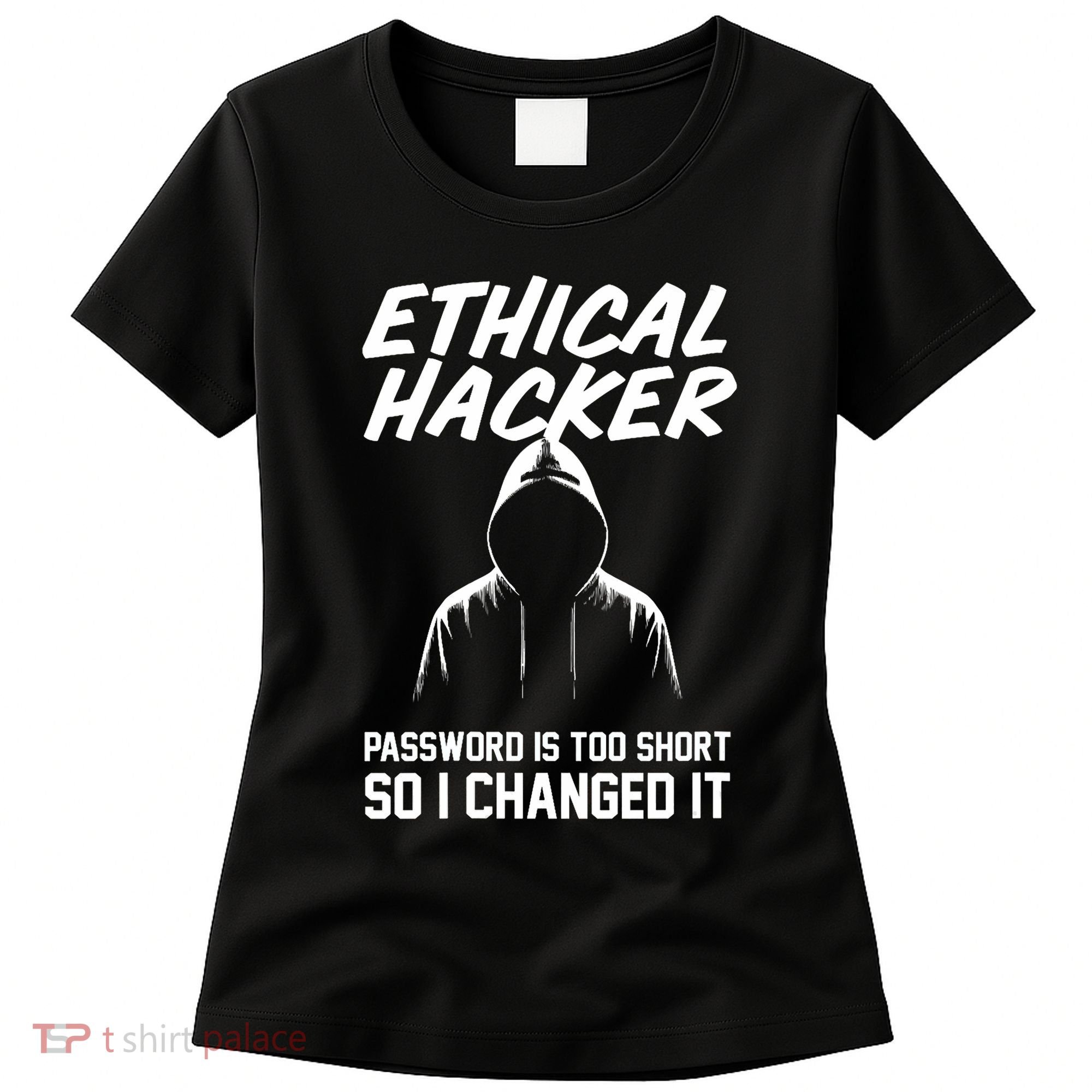 Your Password Is Too Short Ethical Hacker Funny Online Women's T-Shirt