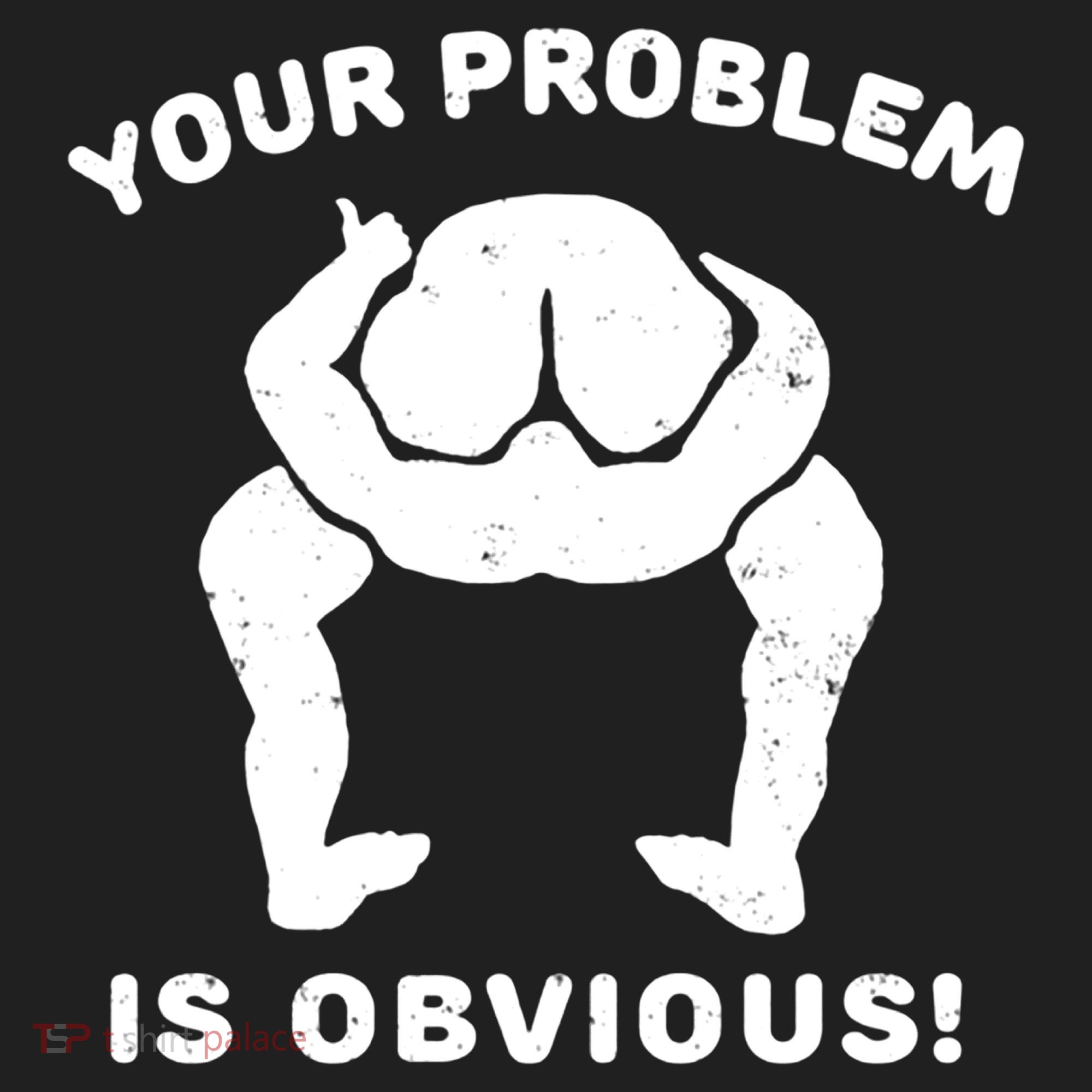 Your Problem Is Obvious Women's Sweatshirt