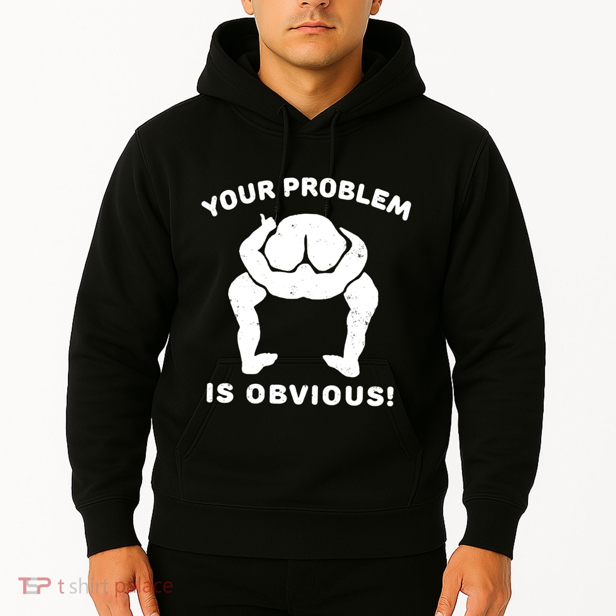 Your Problem Is Obvious Hoodie