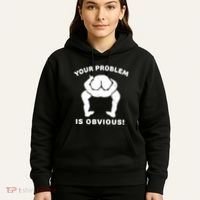 Your Problem Is Obvious Hoodie thumb 5