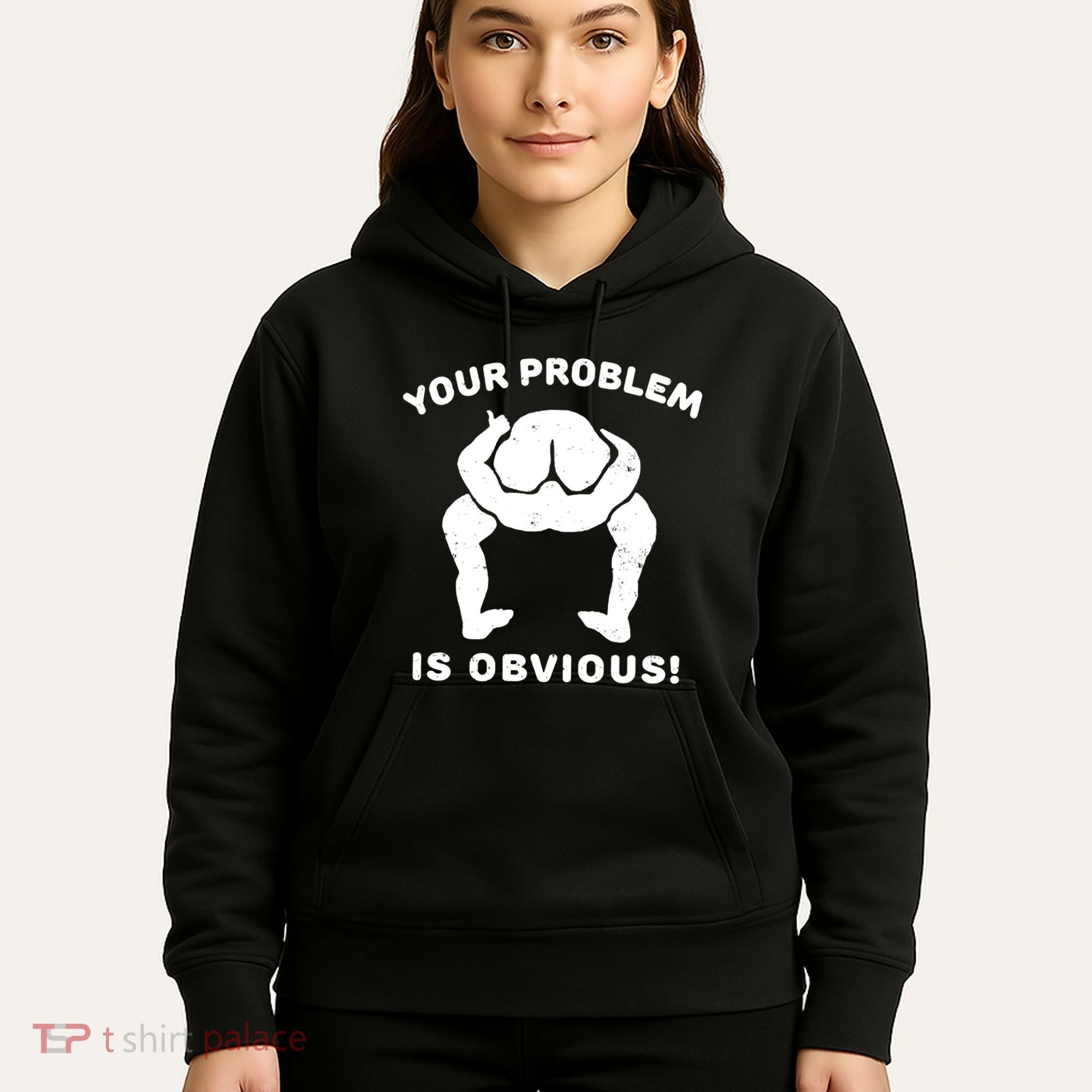 Your Problem Is Obvious Hoodie