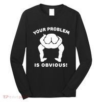 Your Problem Is Obvious Long Sleeve Shirt thumb 0