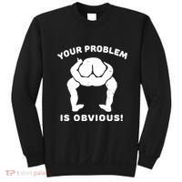 Your Problem Is Obvious Sweatshirt thumb 0