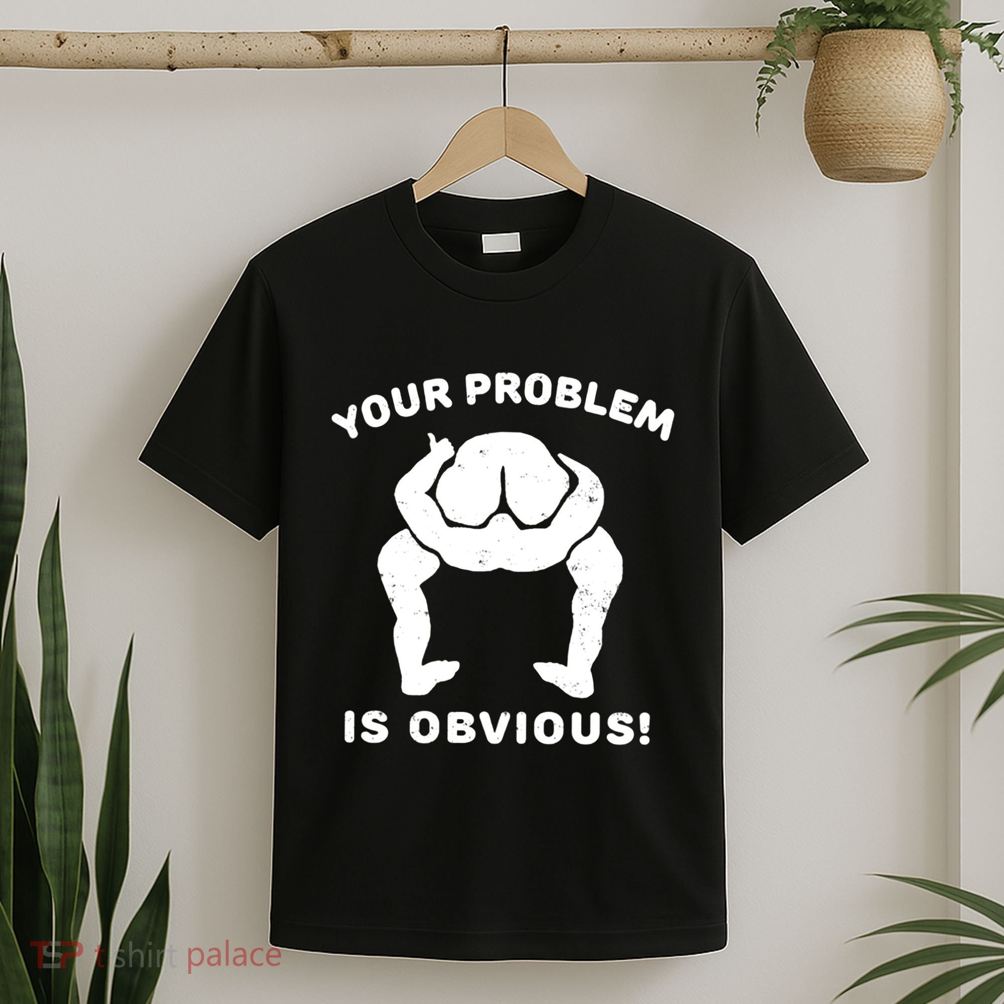 Your Problem Is Obvious T-Shirt