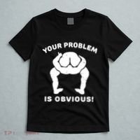 Your Problem Is Obvious T-Shirt thumb 5