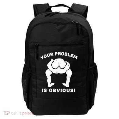 Your Problem Is Obvious Backpack