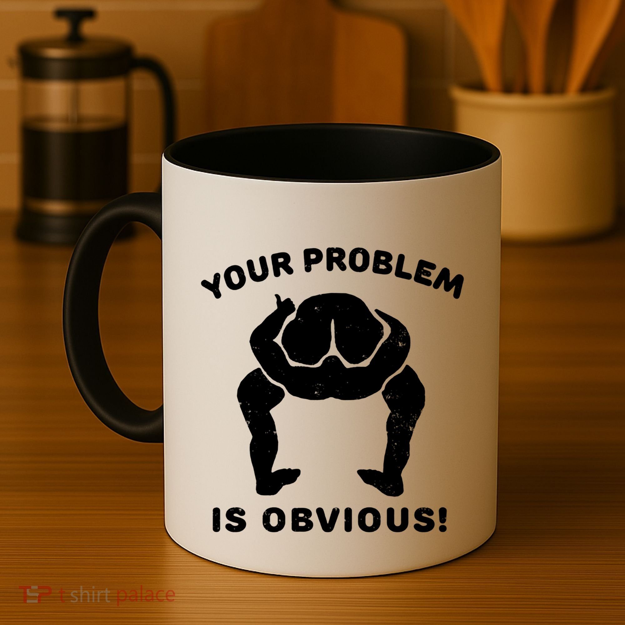 Your Problem Is Obvious Coffee Mug