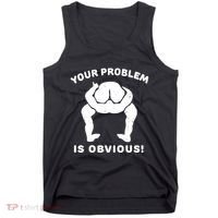 Your Problem Is Obvious Tank Top thumb 0