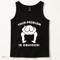 Your Problem Is Obvious Tank Top thumb 2