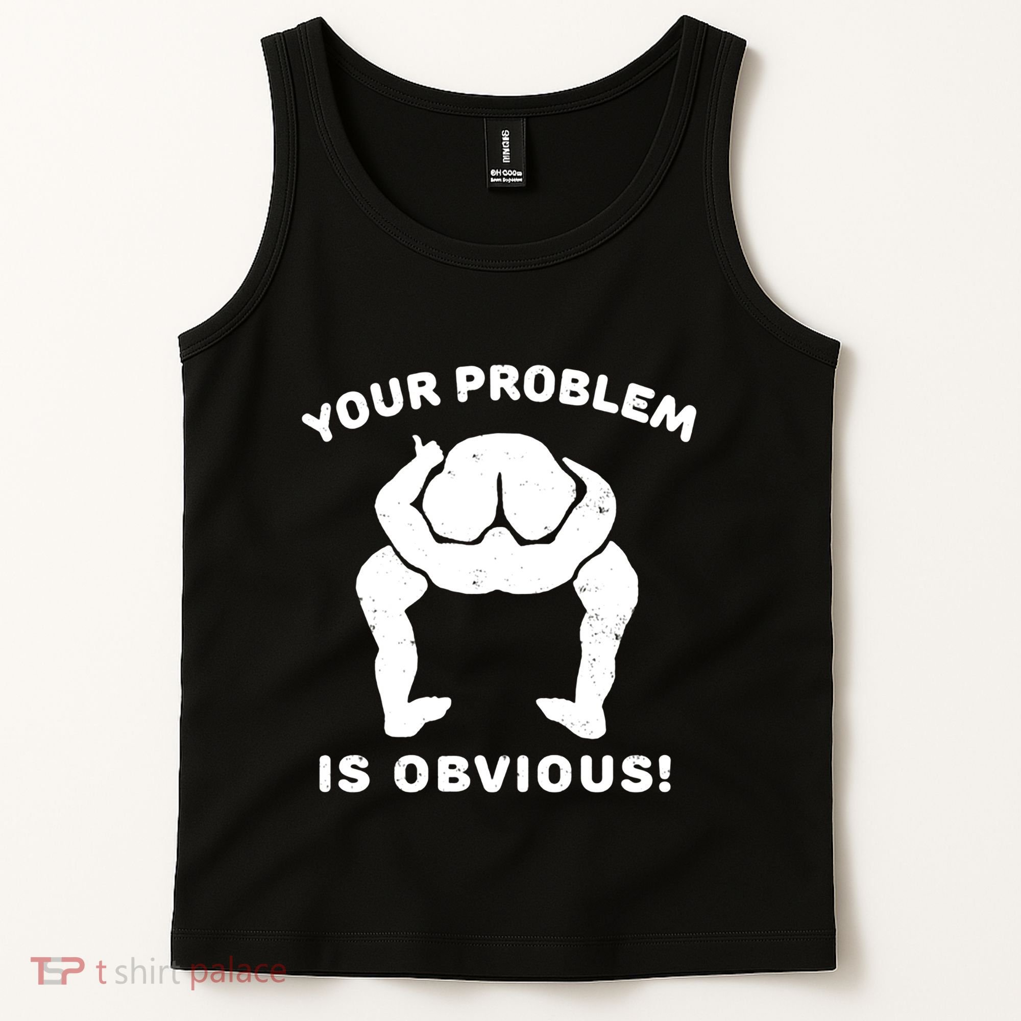 Your Problem Is Obvious Tank Top