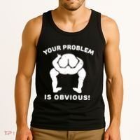 Your Problem Is Obvious Tank Top thumb 3