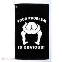 Your Problem Is Obvious Golf Towel thumb 0