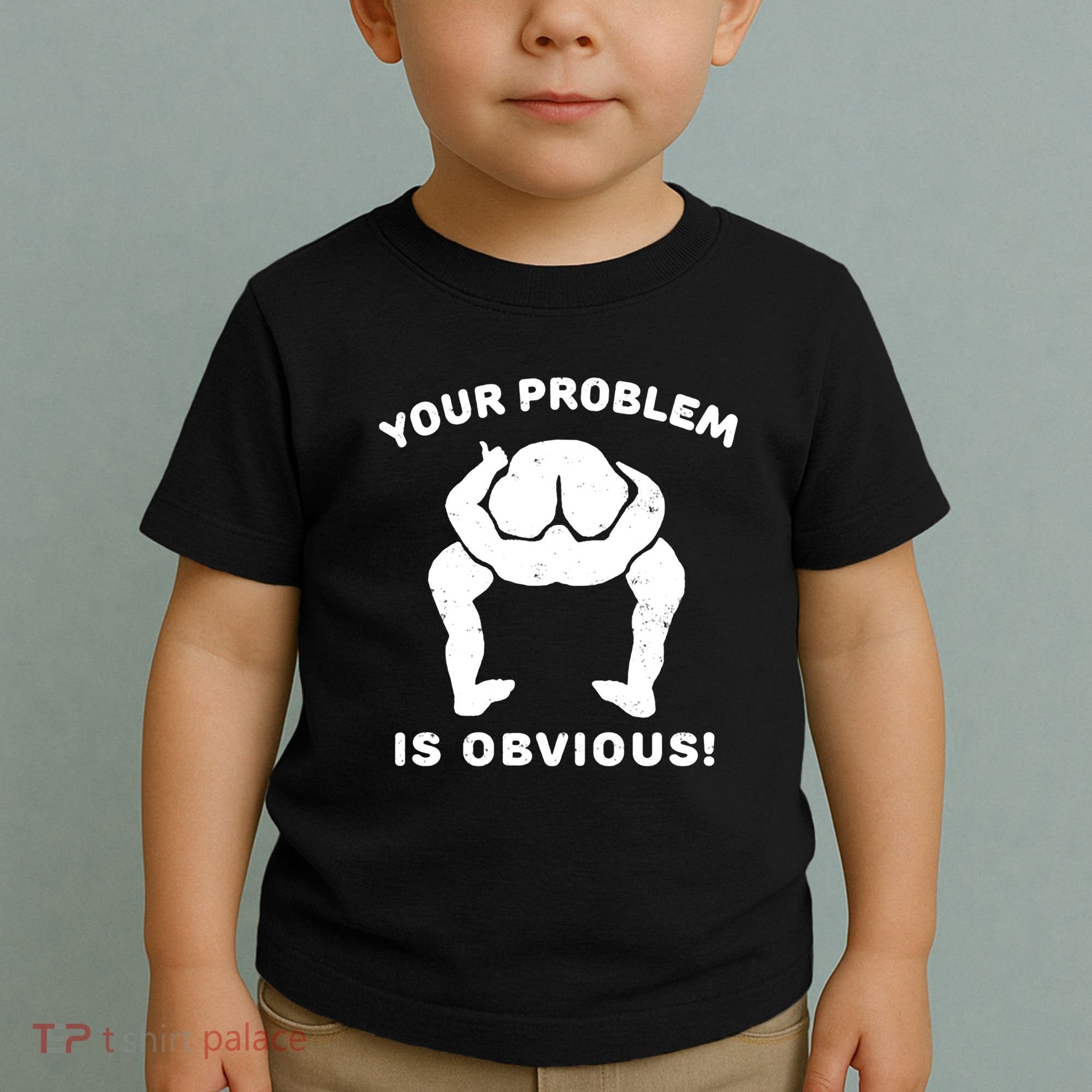 Your Problem Is Obvious Toddler T-Shirt