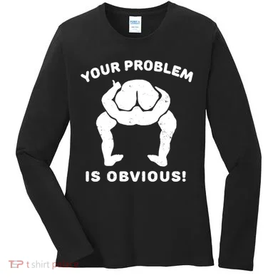 Your Problem Is Obvious Women's Long Sleeve Shirt