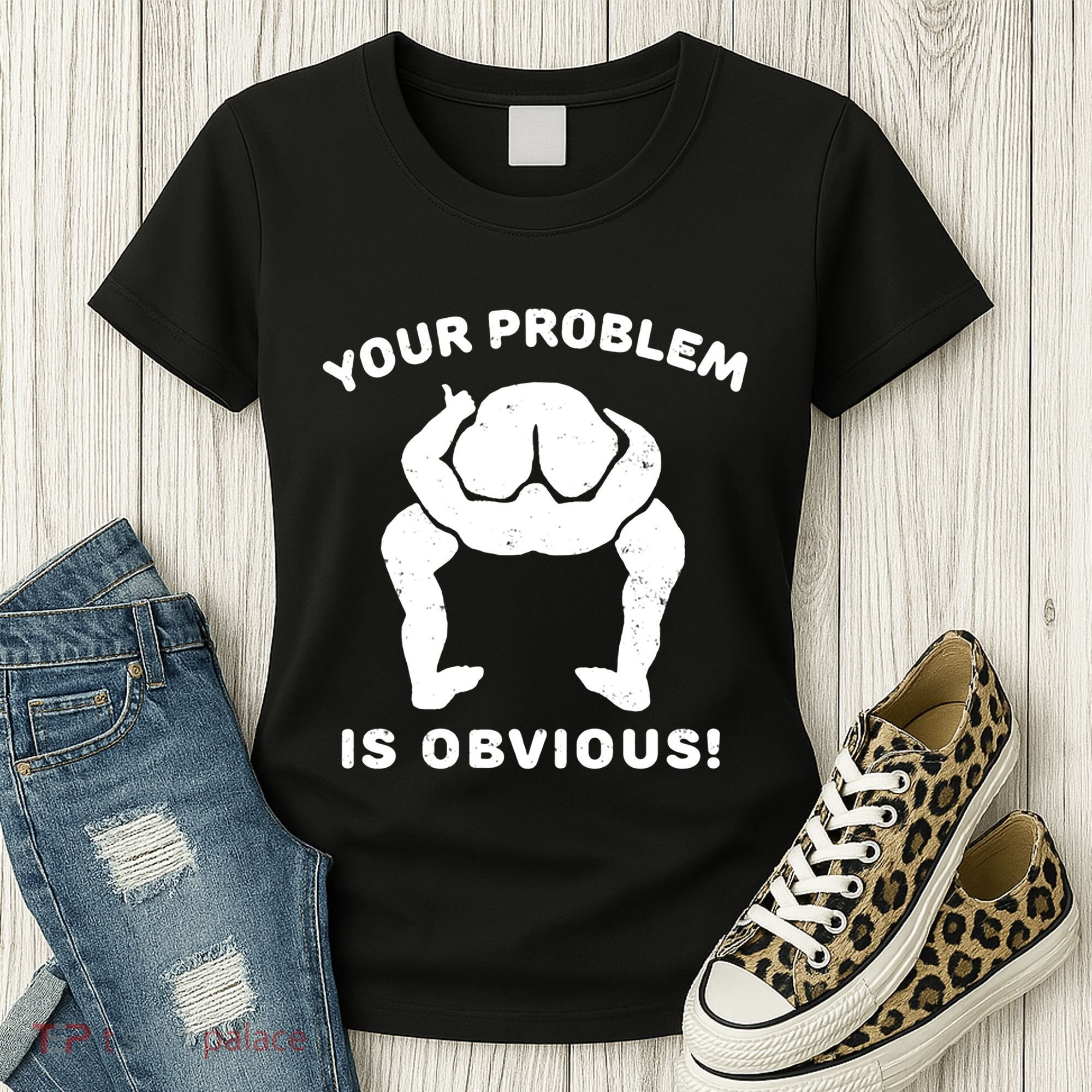 Your Problem Is Obvious Women's T-Shirt