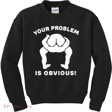 Your Problem Is Obvious Kids Sweatshirt