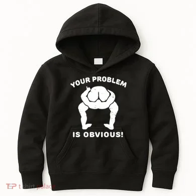 Your Problem Is Obvious Kids Hoodie