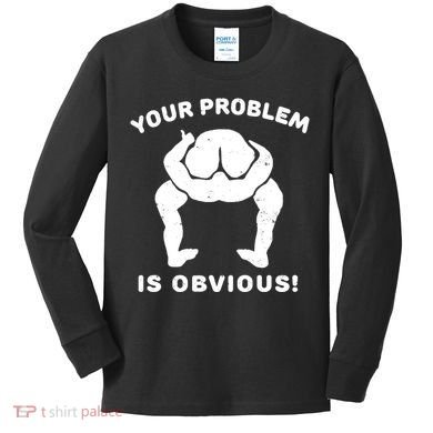 Your Problem Is Obvious Kids Long Sleeve Shirt