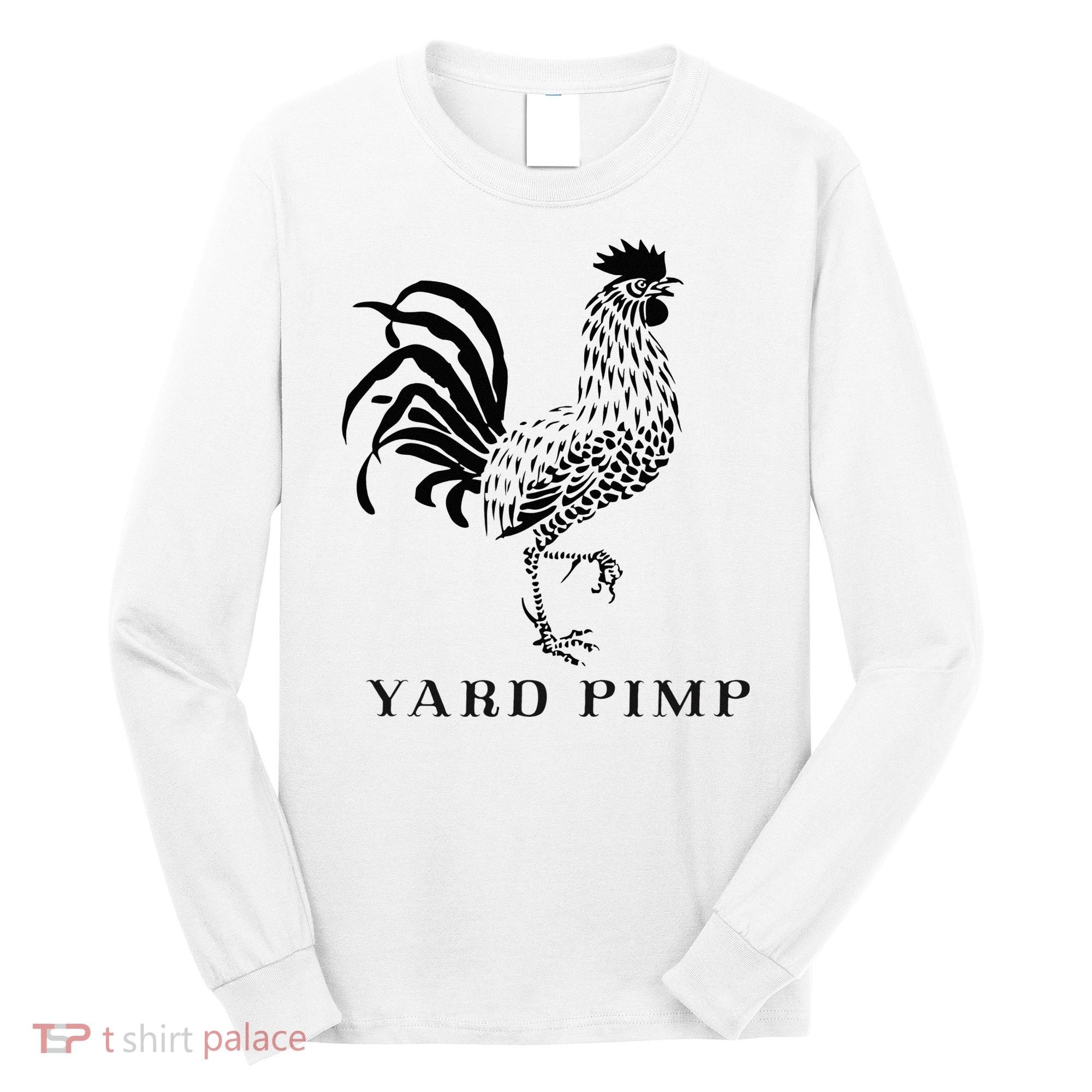 Yard Pimp Rooster King of the Barnyard Long Sleeve Shirt