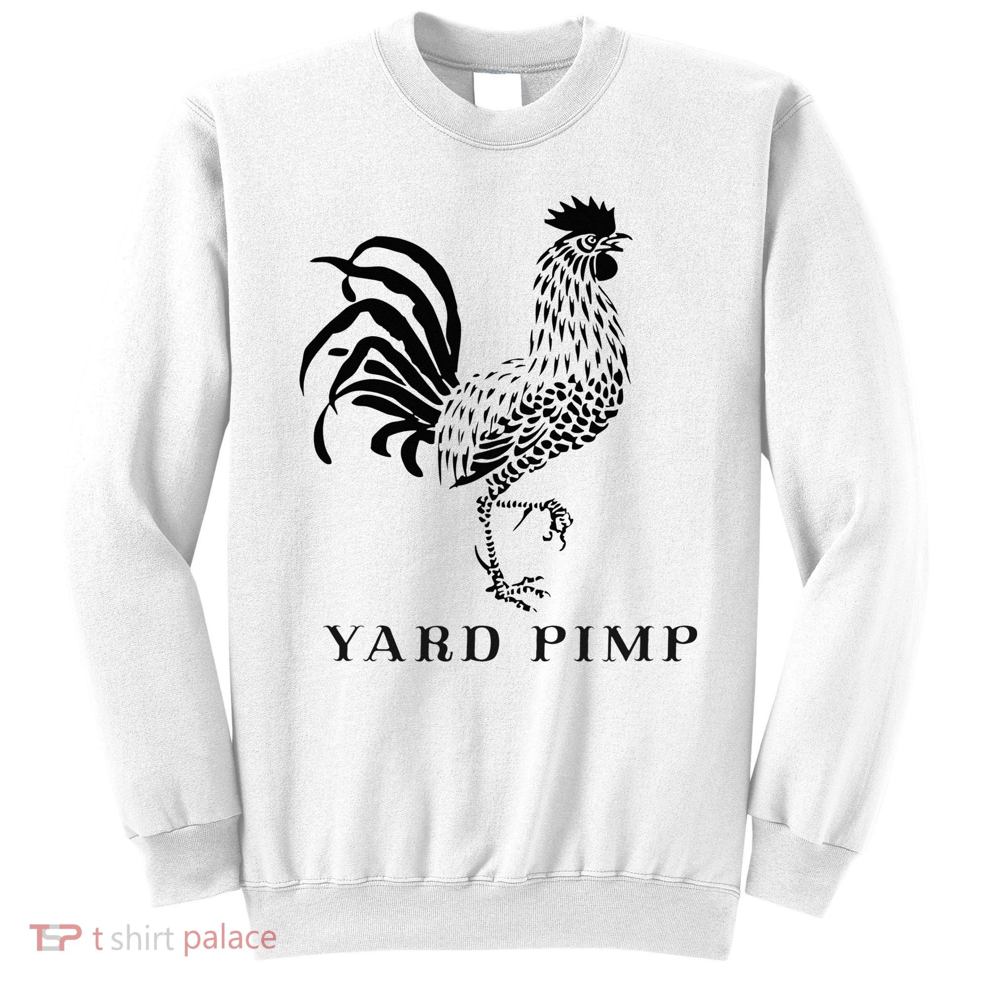 Yard Pimp Rooster King of the Barnyard Sweatshirt