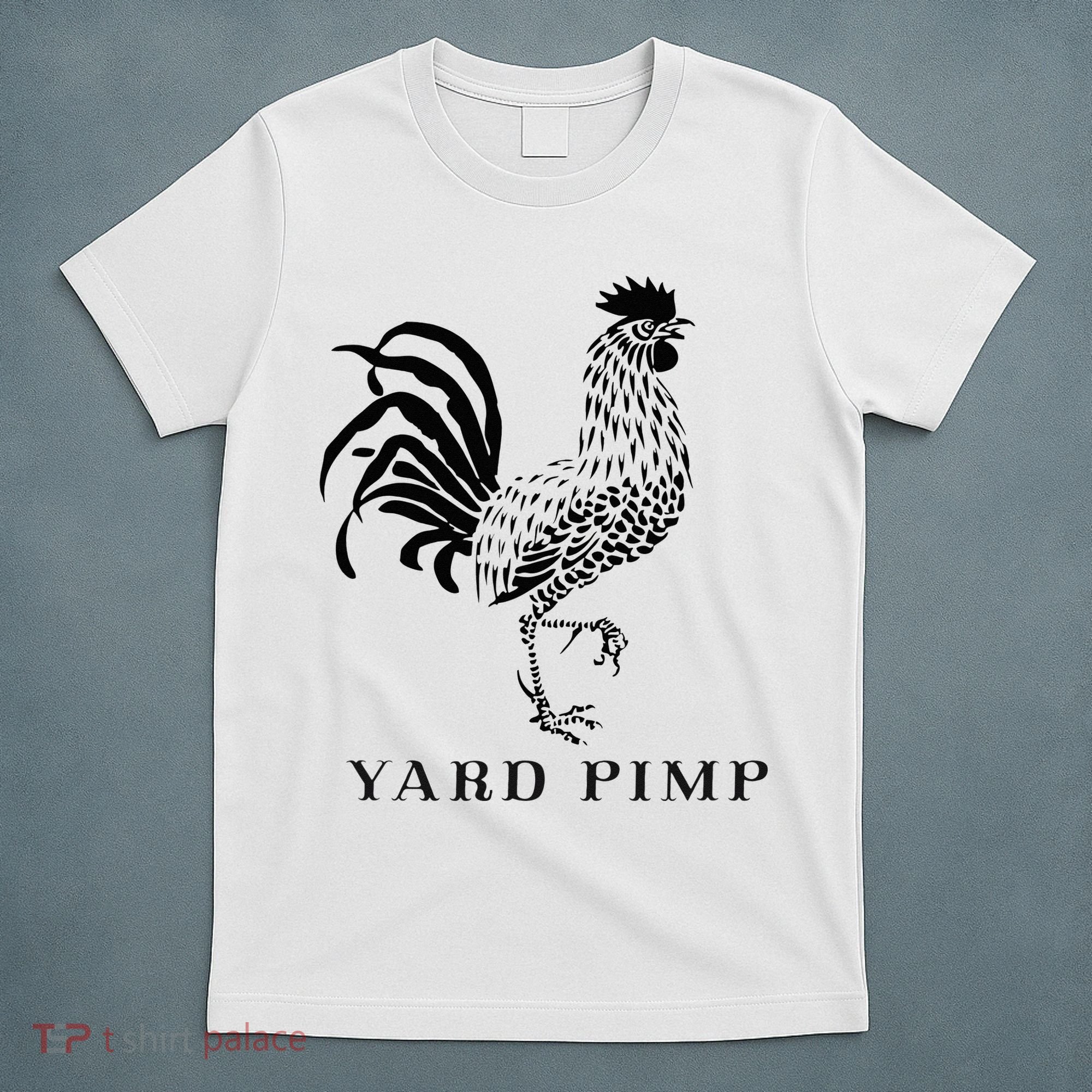 Yard Pimp Rooster King of the Barnyard T-Shirt